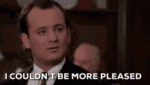 i-couldnt-be-more-pleased-bill-murray.gif