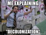 me-explaining-decolonization.jpg